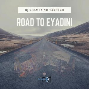 DJ Ngamla No Tarenzo – Road To Eyadini [Mp3 Download]-fakazahiphop