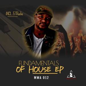 Mzala Wa Afrika – Fundamentals Of House [EP DOWNLOAD]-fakazahiphop