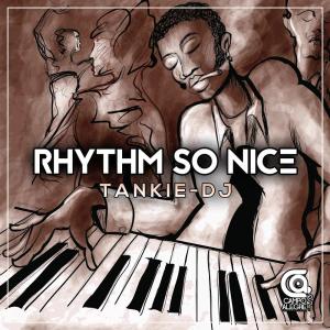 Tankie-DJ – Rhythm So Nice-fakazahiphop
