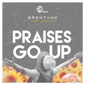 Brentano feat. KDaVine – Praises Go Up (Main Vocal Mix)