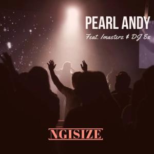 Pearl Andy – Ngisize (feat. Imasterz & DJ Ex) (Extended Mix)