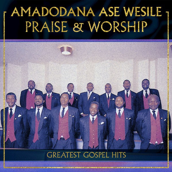 Amadodana Ase Wesile – Praise & Worship