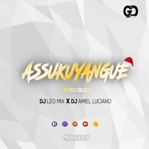 DJ Leo Mix – Assukuyangue Ft. DJ Amiel Luciano