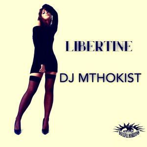 DJ Mthokist – Libertine (Original Mix)