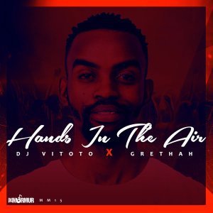 Dj Vitoto – Hands In The Air (Original Mix) Ft. Grethah