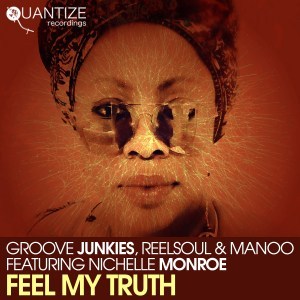 Groove Junkies, Reelsoul & Manoo – Feel My Truth Ft. Nichelle Monroe (Remixes)