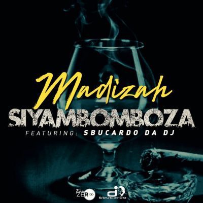 Madizah – Siyambomboza Ft. Sbucardo Da DJ