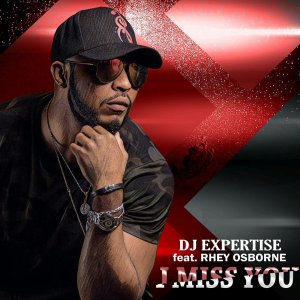 Dj Expertise & Rhey Osborne – I Miss You (Original Mix)