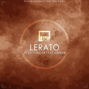 DJ Epitonic SA, Hakeem – Lerato (HyperSOUL-X’s Emotional HT Mix)