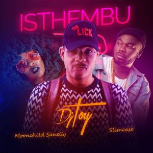 DJ Toy – Isthembu (feat. Moonchild Sanelly & Slimcase)