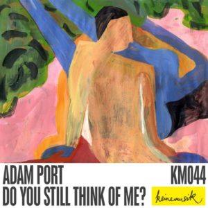 Adam Port – Do You Still Think Of Me?