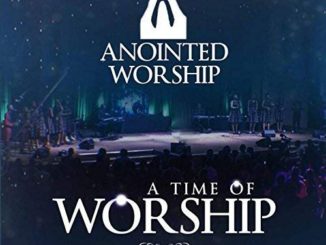 Anointed Worship – A Time of Anointed Worship