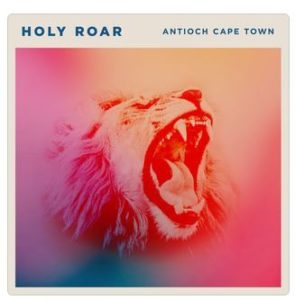 ALBUM: Antioch Cape Town – Holy Roar