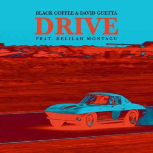 Black Coffee – Drive Ft. David Guetta & Delilah Montagu