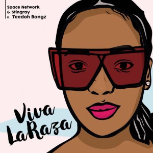 Space Network & StingRay – Viva La Raza (feat. Teedoh Bangz)