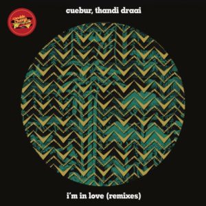 Cuebur, Thandi Draai – I’m In Love (Remixes)