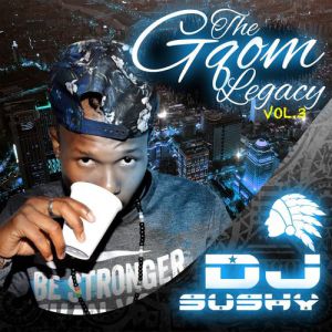 DJ Sushy – The Gqom Legacy, Vol. 3
