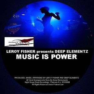 Leroy Fisher & Deep Elementz – Music Is Power (Underground Vocal Mix)