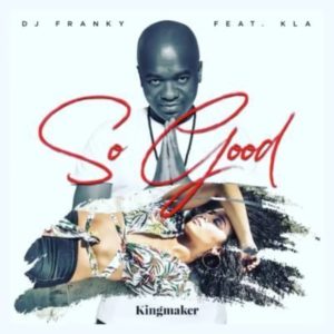 DJ Franky – So Good Ft. KLA
