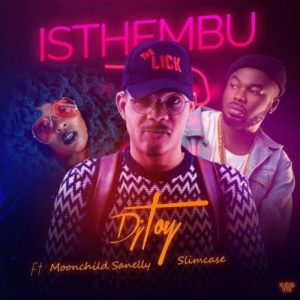 DJ Toy – Isthembu Ft. Moonchild & Slimcase