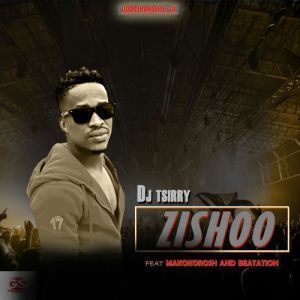 DJ Tsirry Zishoo Ft. Makokorosh & Beatation