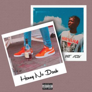 Dee Xclsv – Henny No Dash