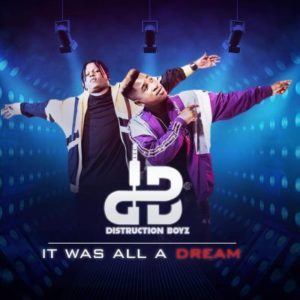EP: Distruction Boyz – It Was All A Dream (Tracklist & Cover Art)