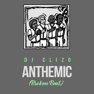 Dj Clizo – Anthemic (Broken Beat)