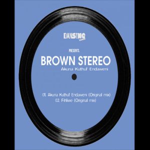 Brown Stereo feat. Sizwe Sigudhla – Akuna Kuthul’ Endaweni (Original Mix)