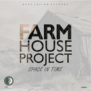 Farm House Project – Space In Time (Those Boys Dream Deep Mix)