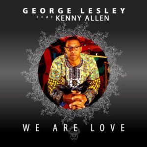 George Lesley – We Are Love Ft. Kenny Allen