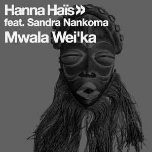 Hanna Hais, Sandra Nankoma – Mwala Wei’ka (Xewst Tswana Drum Remix)