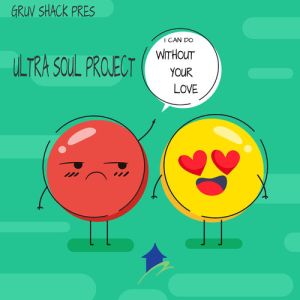 Ultra Soul Project – I Can Do Without Your Love