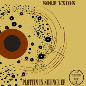Sole Vxion – Plotting In Silence EP