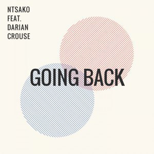 Ntsako – Going Back (Main Mix) Ft. Darian Crouse