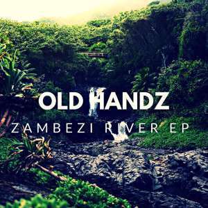 EP: Old Handz – Zambezi River
