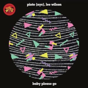 EP: Pinto (NYC), Lee Wilson – Baby Please Go