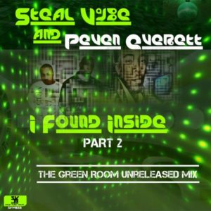 Steal Vybe & Peven Everett – I Found Inside (The Green Room Unreleased Mix)