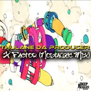 Thulane Da Producer – X Factor (Nostalgic Mix)