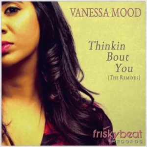 Vanessa Mood – Thinkin’ Bout You (The Remixes)