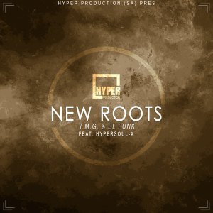 T.M.G. & El Funk feat. HyperSOUL-X – New Roots (Main Mix)