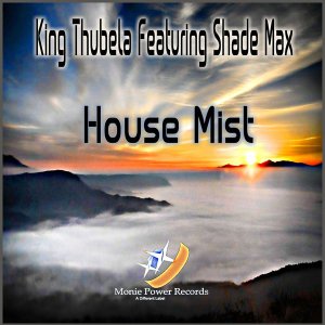 King Thubela & Shade Max – House Mist