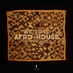 Veja Vee Khali – We Love Afro House (Album)