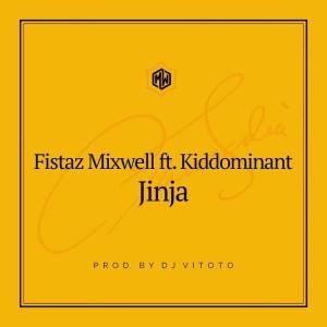 Fistaz Mixwell feat. Kiddominant – Jinja (Prod. DJ Vitoto)