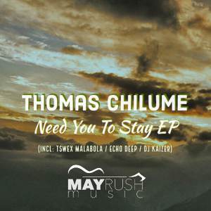 Thomas Chilume & Oneal James – Need You To Stay (Echo Deep Punch Remix)