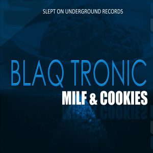 Blaq Tronic, Those Boys & Soultronixx – Milf & Cookies EP