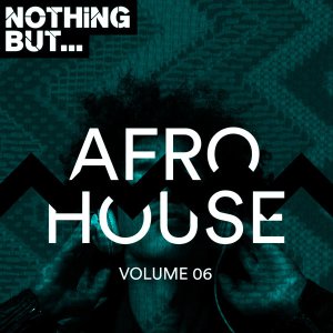 VA Nothing But… Afro House, Vol. 06