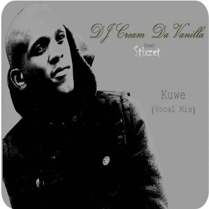 DJ Cream Da Vanilla – Kuwe (feat. Stixzet) (Vocal Mix)