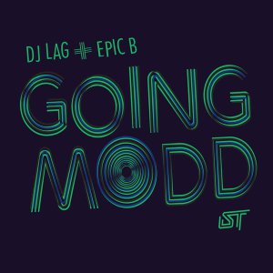 DJ Lag & Epic B – Going Modd