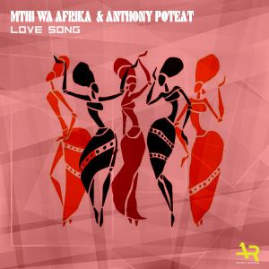 Mthi Wa Afrika & Anthony Poteat – Love Song (Original Love Mix)